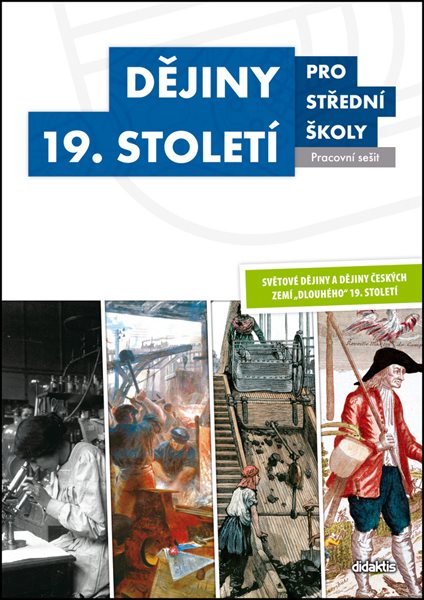 Dějiny 19. století pro SŠ - pracovní sešit (1) - S. Bolom-Kotari