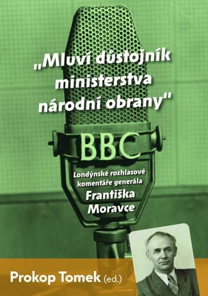 Londýnské rozhlasové komentáře generála Františka Moravce - Tomek Prokop - 22x16 cm