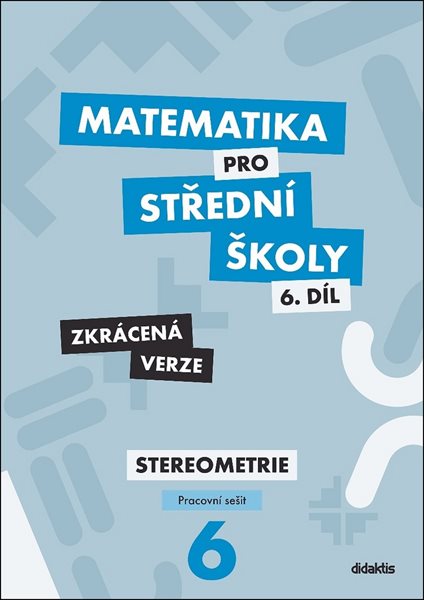 Matematika pro střední školy 6.díl - pracovní sešit / Zkrácená verze/ - Jakub Mrázek