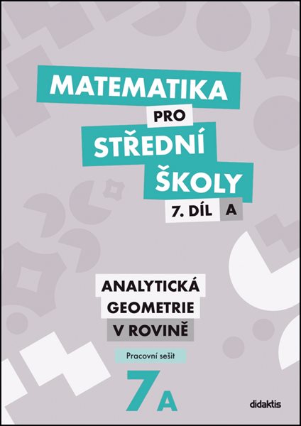 Matematika pro střední školy 7.díl A - pracovní sešit - Analytická geometrie v rovině - 213 x 300 x 8