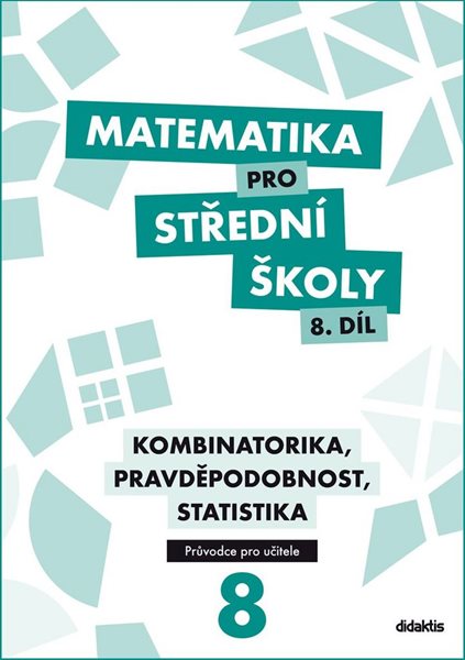 Matematika pro střední školy 8.díl - průvodce pro učitele - Rita Vémolová