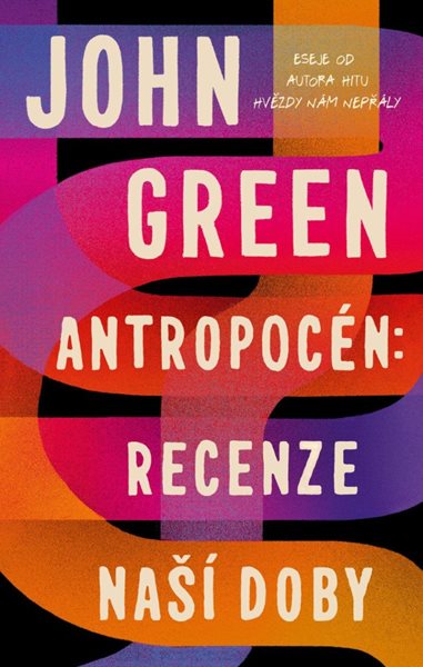 Antropocén: Recenze naší doby - Green John