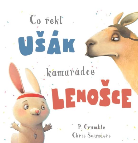 Co řekl ušák kamarádce lenošce - Saunders Chris