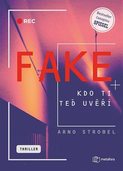 Fake - Kdo ti teď uvěří - Strobel Arno