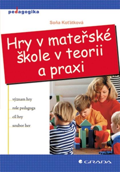 Hry v mateřské škole v teorii a praxi - Koťátková Soňa