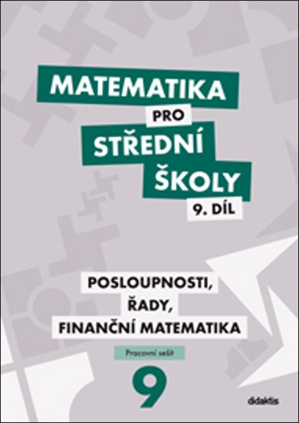 Matematika pro střední školy 9.díl - pracovní sešit - Posloupnosti