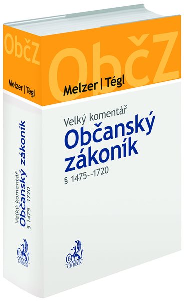 Občanský zákoník § 1475-1720. Velký komentář - Filip Melzer Petr Tégl