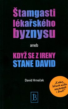 Štamgasti lékařského byznysu aneb když se z Ireny stane David - Hrneček David - 13x21 cm