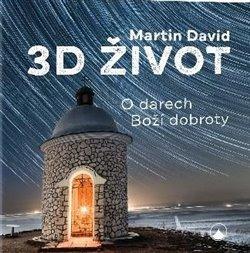 3D život - O darech Boží dobroty (1) - David Martin