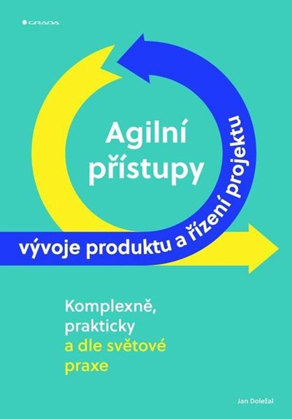 Agilní přístupy vývoje produktu a řízení projektu komplexně