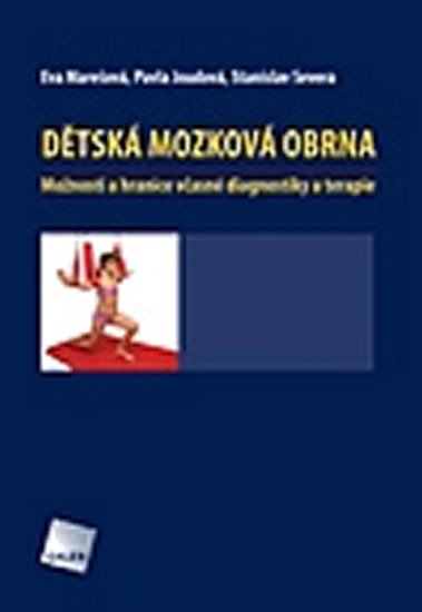 Dětská mozková obrna - Možnosti a hranice včasné diagnostiky a terapie - Marešová Eva