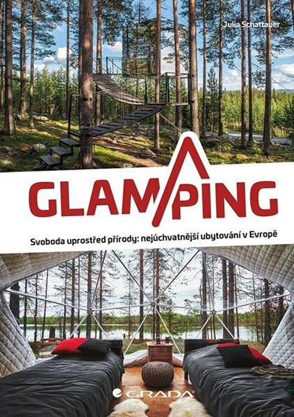 Glamping - Luxusní kempování na nejkrásnějších místech Evropy - Shattauer Julia