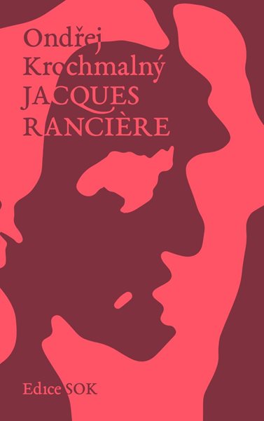 Jacques Ranciere - Krochmalný Ondřej