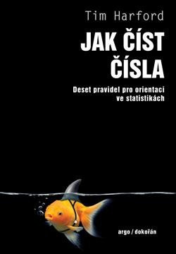 Jak číst čísla - Deset pravidel pro orientaci ve statistikách - Harford Tim