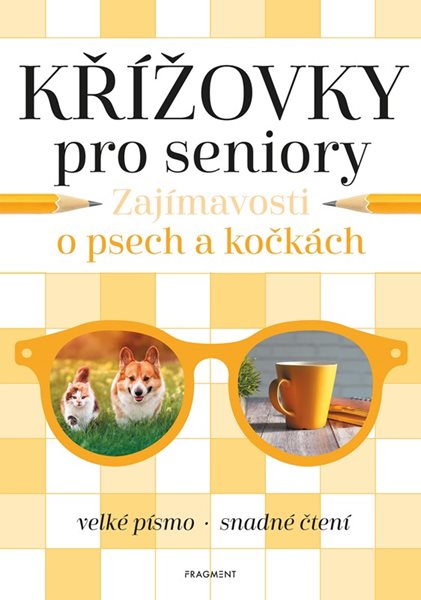 Křížovky pro seniory – Zajímavosti o psech a kočkách - Kolektiv - 21x30 cm