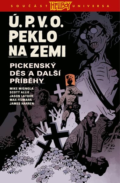 Ú.P.V.O. Peklo na zemi 5 - Pickenský děs a další příběhy - Mignola Mike