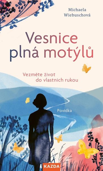 Vesnice plná motýlů - Vezměte život do vlastních rukou - Wiebuschová Michaela