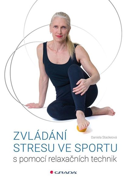 Zvládání stresu ve sportu s pomocí relaxačních technik - Stackeová Daniela