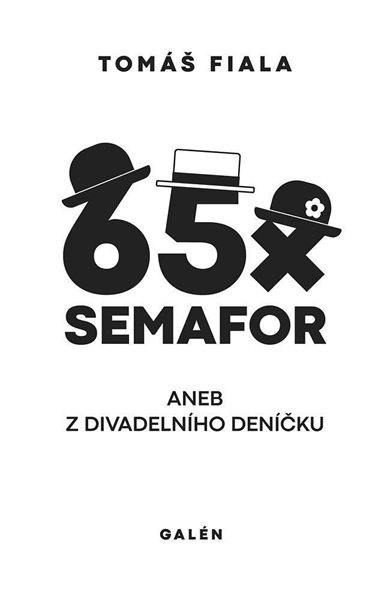 65x Semafor aneb Z divadelního deníčku - Fiala Tomáš