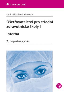 Ošetřovatelství pro střední zdravotnické školy I. Interna - Slezáková a kolektiv Lenka - 17x24