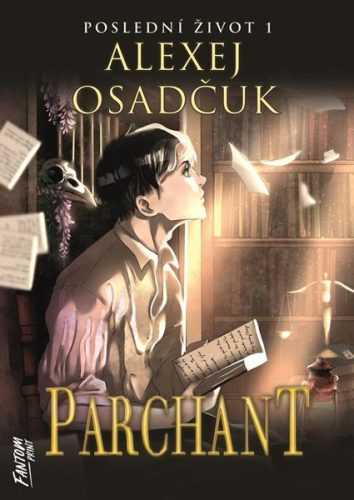 Parchant - Poslední život 1 - Osadčuk Alexej