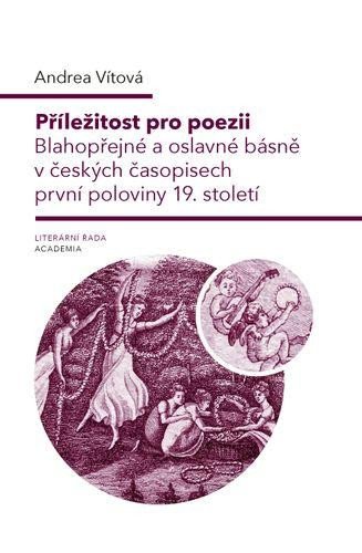 Příležitost pro poezii - Blahopřání a oslavné básně v první polovině 19. století - Vítová Andrea