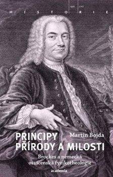 Principy přírody a milosti - Brockes a německá osvícenská fyzikotheologie - Bojda Martin