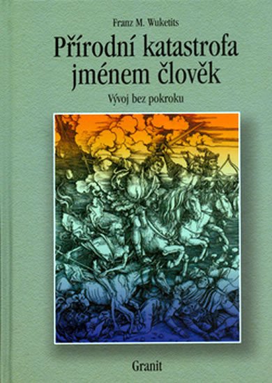 Přírodní katastrofa jménem člověk - Wuketits Franz M.