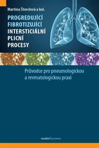 Progredující fibrotizující intersticiální plicní procesy - Průvodce pro pneumologickou a revmatologi - kolektiv autorů