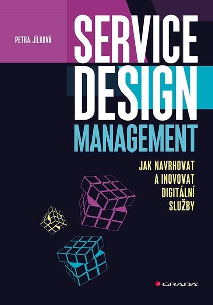 Service Design Management - Jak navrhovat a inovovat digitální služby - Jílková Petra