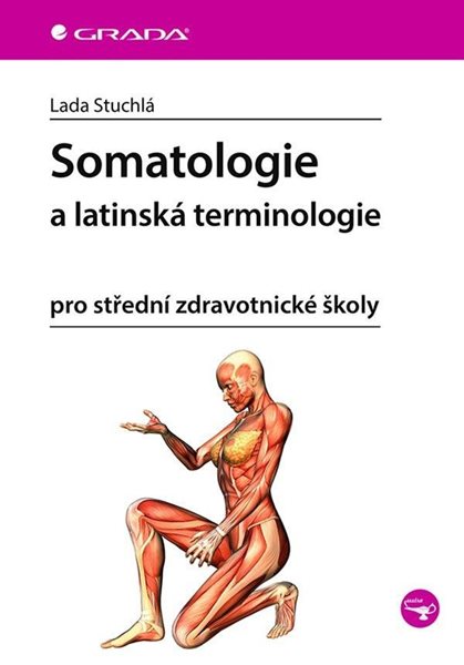 Somatologie a latinská terminologie pro střední zdravotnické školy - Stuchlá Lada