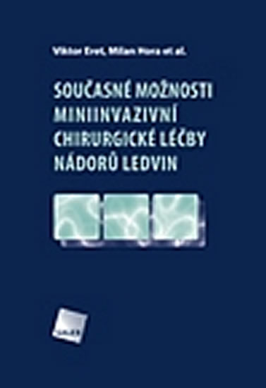 Současné možnosti miniinvazivní chirurgické léčby nádorů ledvin + DVD - Hora Milan