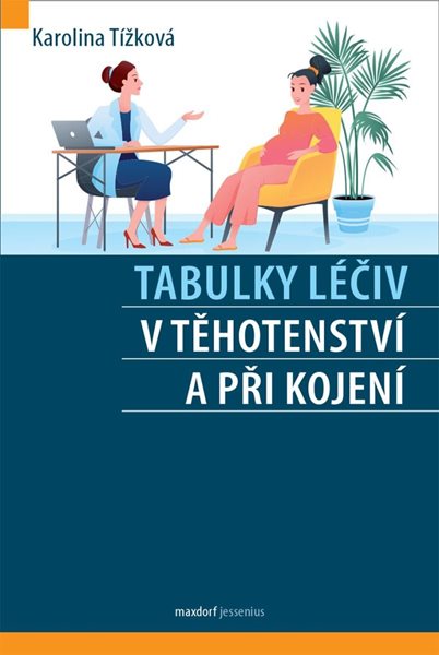 Tabulky léčiv v těhotenství a při kojení - Tížková Karolina