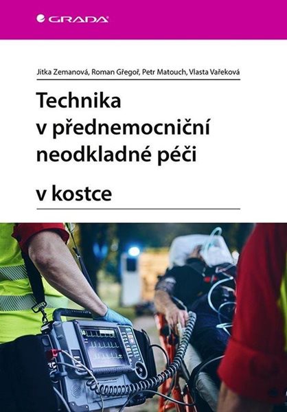 Technika v přednemocniční neodkladné péči v kostce - Zemanová Jitka