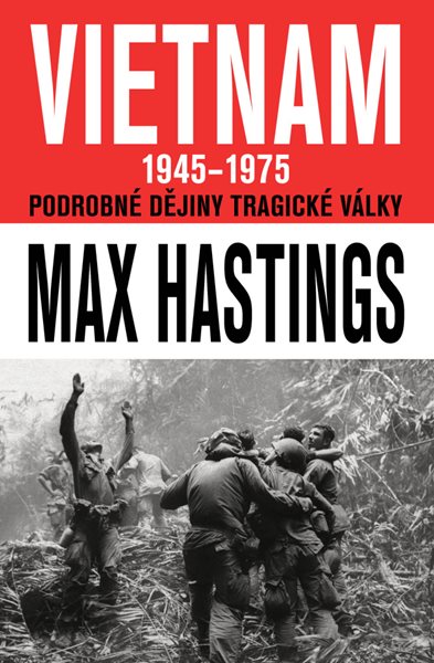 Vietnam 1945 - 1975 / Podrobné dějiny tragické války - Max Hastings - 17x25 cm