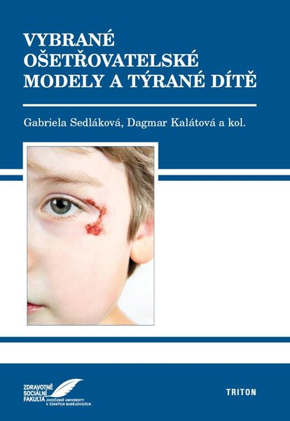 Vybrané ošetřovatelské modely a týrané dítě - Sedláková Gabriela