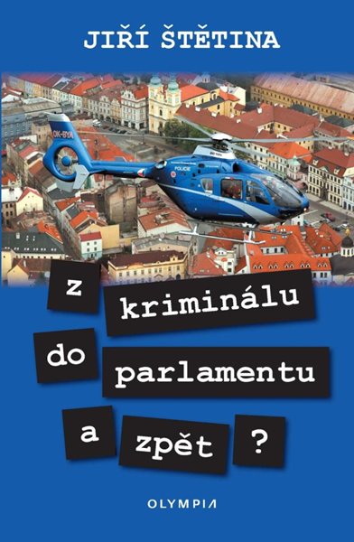 Z kriminálu do parlamentu a zpět? - Štětina Jiří