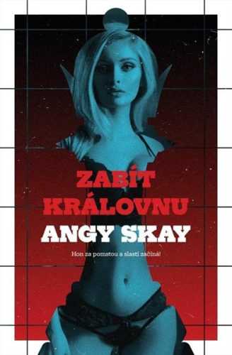 Zabít královnu - Skay Angy