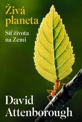 Živá planeta - Síť života na Zemi - Attenborough David