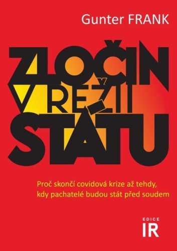 Zločin v režii státu - Proč skončí covidová krize až tehdy