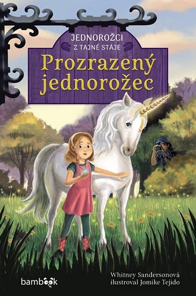 Jednorožci z tajné stáje – Prozrazený jednorožec - Sandersonová Whitney