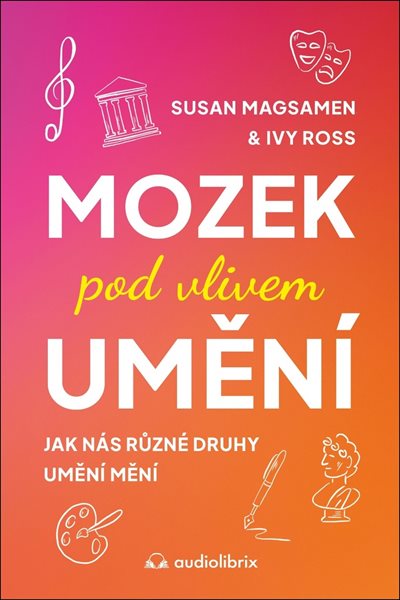 Mozek pod vlivem umění - Susan Magsamen