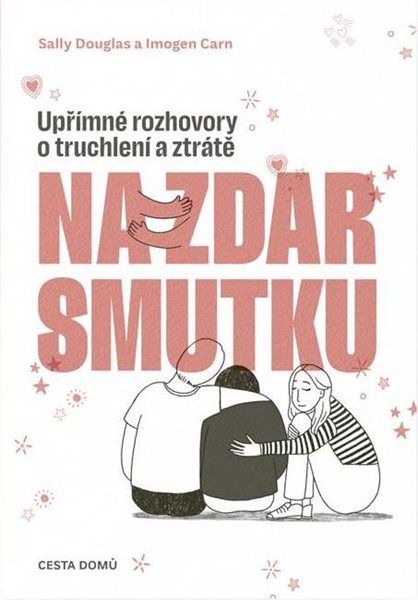 Na zdar smutku - Upřímné rozhovory o truchlení a ztrátě - Douglas Sally