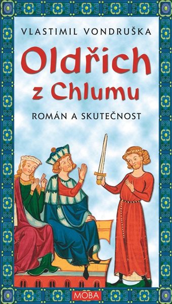 Oldřich z Chlumu - Román a skutečnost - Vondruška Vlastimil