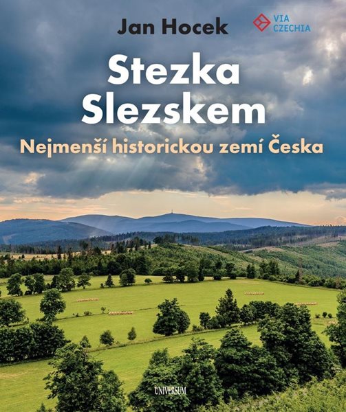 Stezka Slezskem - Nejmenší historickou zemí Česka - Hocek Jan