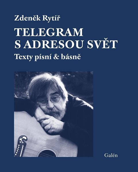 Telegram s adresou svět - Texty písní & básně - Rytíř Zdeněk