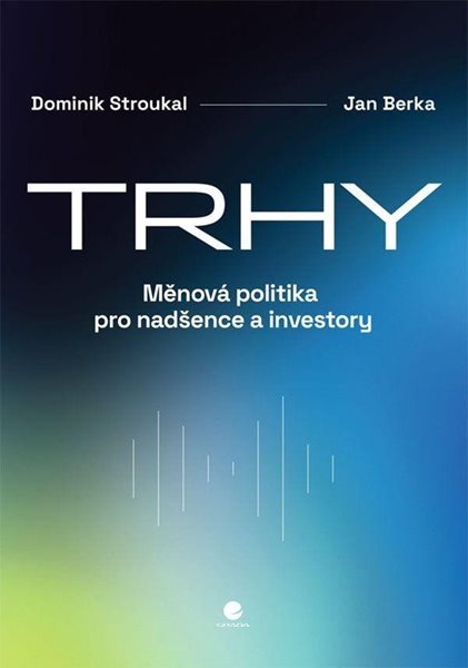 Trhy - Měnová politika pro nadšence a investory - Stroukal Dominik