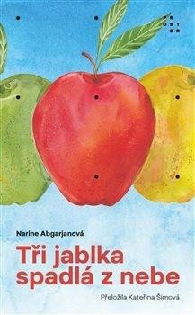 Tři jablka spadlá z nebe - Abgarjanová Narine