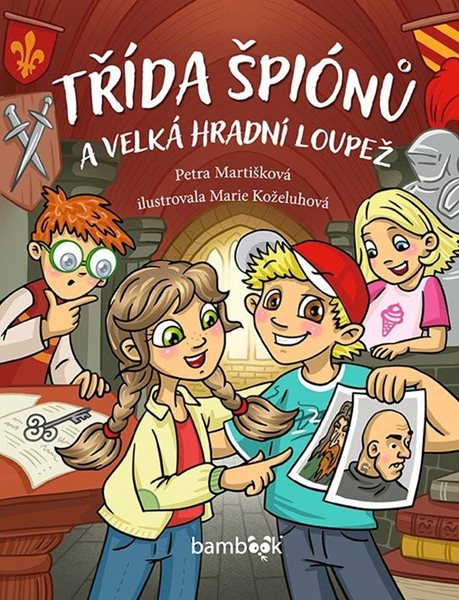 Třída špiónů a velká hradní loupež - Martišková Petra